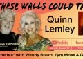 Quinn Lemley Guests On “If These Walls Could Talk” With Hosts Wendy Stuart and Tym Moss Wednesday 6/22/22 2 PM ET