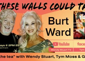 Burt Ward Guests On “If These Walls Could Talk” With Hosts Wendy Stuart and Tym Moss Wednesday, October 30th, 2024