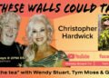 Christopher Hardwick Guests On “If These Walls Could Talk” With Hosts Wendy Stuart and Tym Moss Wednesday, June 3rd, 2026